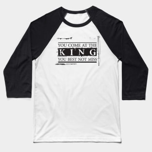 "You Come at the King, You Best Not Miss" - The Wire (Dark) Baseball T-Shirt